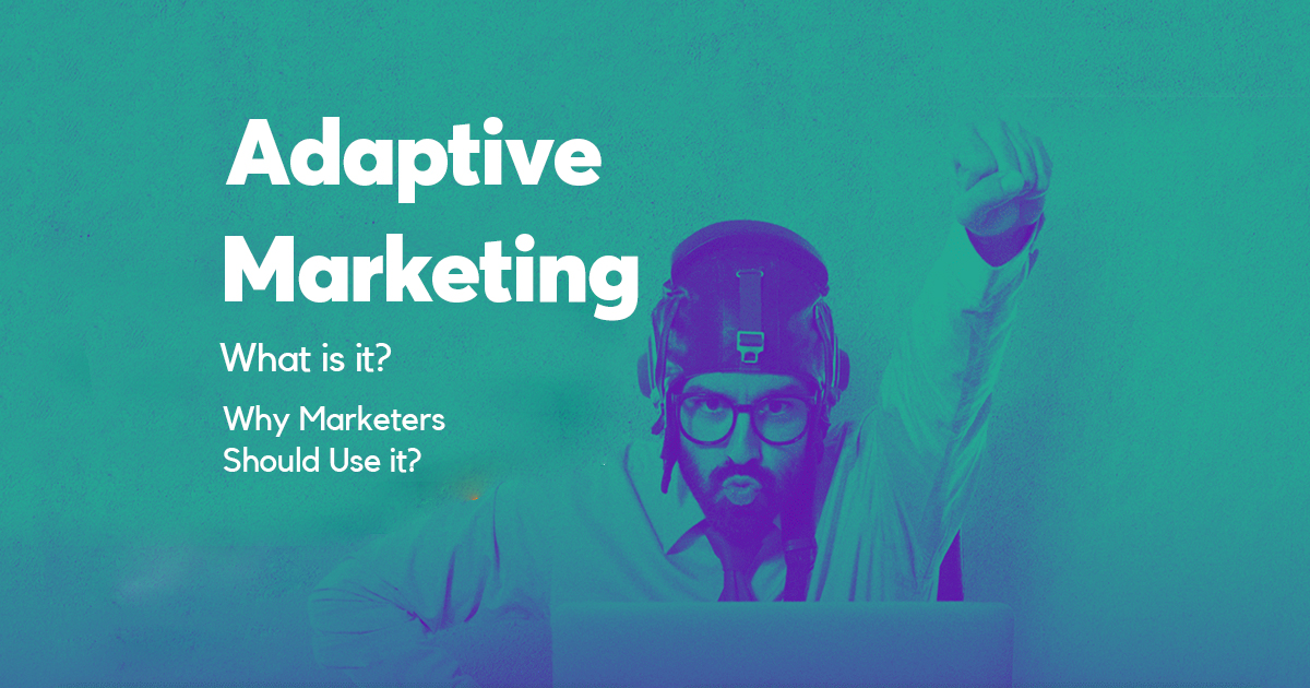 Adaptive Marketing - A New Behavioral Marketing Approach For Marketers